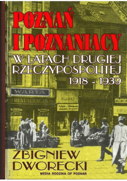Poznań i Poznaniacy w latach Drugiej Rzeczypospolitej 1918 1939