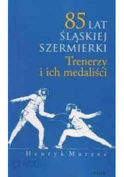 85 lat śląskiej szermierki