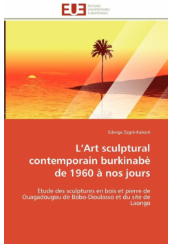 l art sculptural contemporain burkinabè de 1960 à nos jours