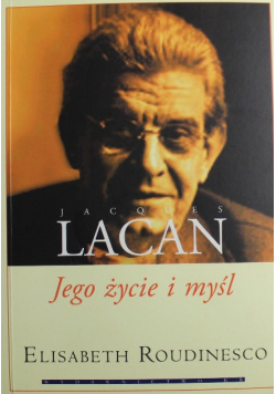 Jacques Lacan Jego życie i myśl
