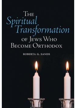 The Spiritual Transformation of Jews Who Become Orthodox