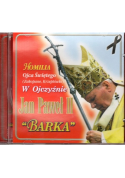 Homilia Ojca Świętego w ojczyźnie Jan Paweł II Barka nowa