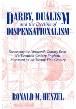 Darby, Dualism, and the Decline of Dispensationalism