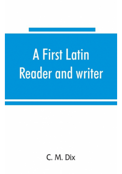 A first Latin reader and writer