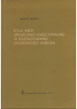 Rola więzi społeczno - emocjonalnej w kształtowaniu osobowości dziecka