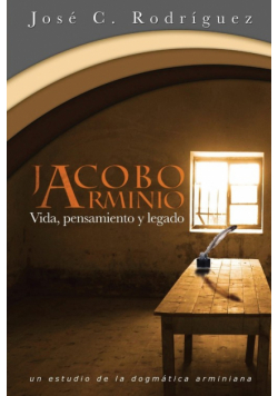 Vida, Pensamiento y Legado de Jacobo Arminio