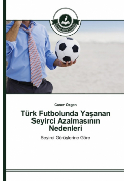 Türk Futbolunda Yaşanan Seyirci Azalmasının Nedenleri