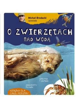 Michał Brodacki opowiada o zwierzętach nad wodą