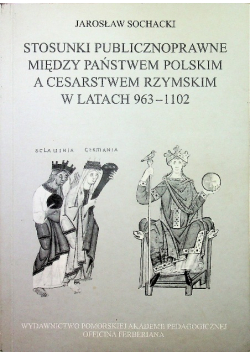 Stosunki publicznoprawne między państwem polskim a cesarstwem rzymskim w latach 963 1102 dedykacja autora