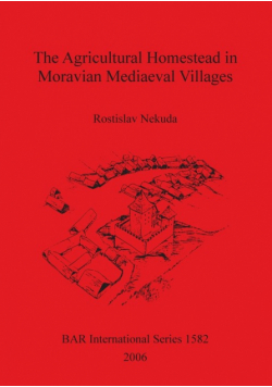 The Agricultural Homestead in Moravian Mediaeval Villages