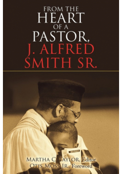 From the Heart of a Pastor, J. Alfred Smith Sr.