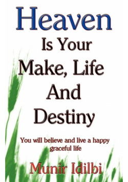 Heaven Is Your Make, Life, and Destiny