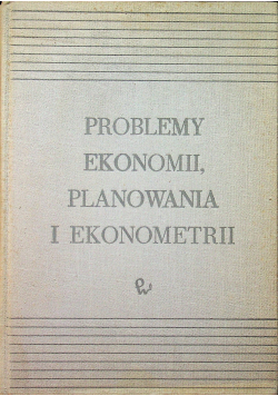 Problemy ekonomii planowania i ekonometrii