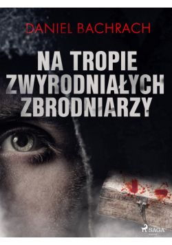 Na tropie zwyrodniałych zbrodniarzy