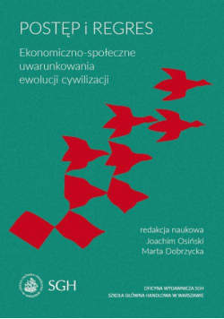 Postęp i regres. Ekonomiczno-społeczne uwarunkowania ewolucji cywilizacji