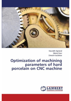 Optimization of machining parameters of hard porcelain on CNC machine