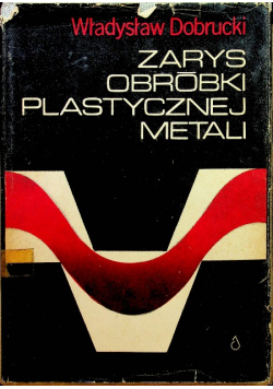 Zarys obróbki plastycznej metali