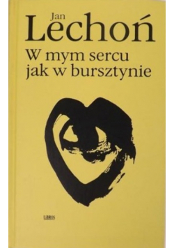 W mym sercu jak w bursztynie