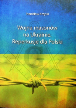 Wojna masonów na Ukrainie Reperkusje dla Polski