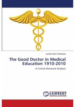 The Good Doctor in Medical Education 1910-2010