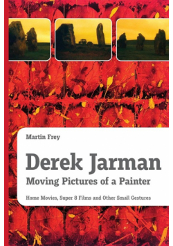 Derek Jarman - Moving Pictures of a Painter