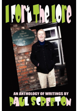 I Fort the Lore (An Anthology of Fortean Writings by Paul Screeton)