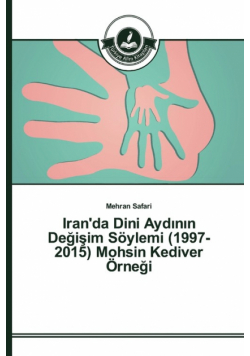 Iran'da Dini Aydının Değişim Söylemi (1997-2015) Mohsin Kediver Örneği