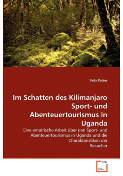 Im Schatten des Kilimanjaro  Sport- und Abenteuertourismus in Uganda