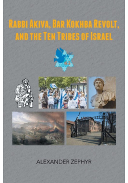 Rabbi Akiva, Bar Kokhba Revolt, and the Ten Tribes of Israel