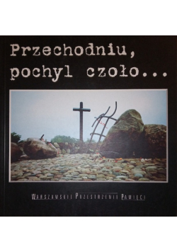 Przechodniu pochyl czoło