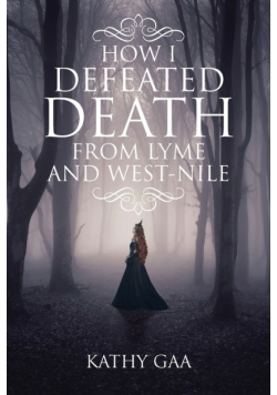 How I Defeated Death From Lyme And West-Nile