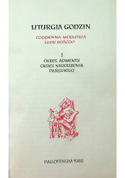 Liturgia Godzin Tom I Okres Adwentu Okres Narodzenia Pańskiego