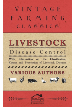 Livestock Disease Control - With Information on the Classification, Causes and Prevention of Livestock Diseases