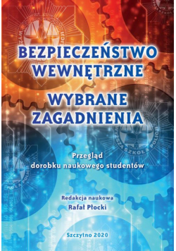 Bezpieczeństwo Wewnętrzne. Wybrane Zagadnienia. Przegląd Dorobku Naukowego Studentów