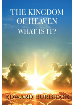 The Kingdom of Heaven; What Is It?