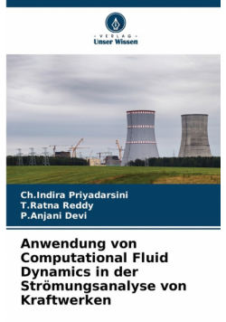 Anwendung von Computational Fluid Dynamics in der Strömungsanalyse von Kraftwerken