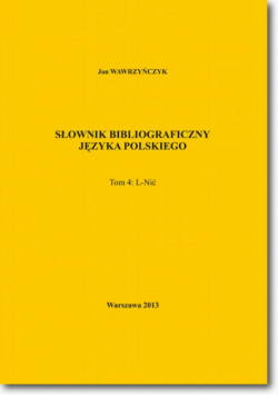 Słownik bibliograficzny języka polskiego Tom 4 (L-Nić)