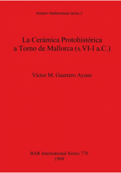 La Cerámica Protohistórica a Torno de Mallorca (s. VI-I a.C.)