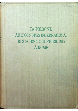 La Pologe au xe congres international des sciences historiques a rome