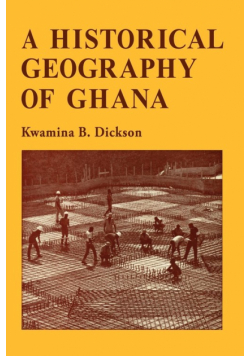 A Historical Geography of Ghana
