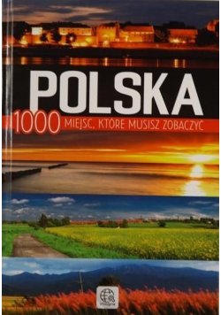 Polska - 1000 miejsc które musisz zobaczyć NOWA