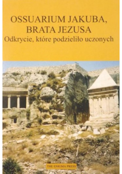Ossuarium Jakuba brata Jezusa Odkrycie które podzieliło uczonych