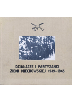 Działacze partyzanci Ziemi Miechowskiej 1939 1945