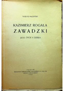 Kazimierz Rogala Zawadzki jego życie i dzieła 1928 r