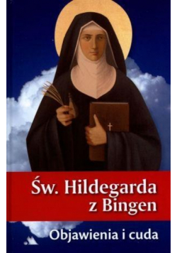 Św Hildegarda z Bingen Objawienia i cuda