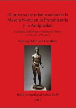 El proceso de urbanización de la Meseta Norte en la Protohistoria y la Antigüedad