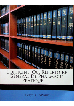 L'officine Ou Repertoire General De Pharmacie Pratique reprint z 1847 r