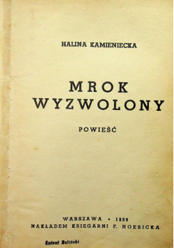 Mrok wyzwolony Powieść 1939 r