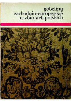 Gobeliny zachodnio europejskie w zbiorach polskich