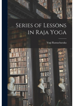 Series of Lessons in Raja Yoga